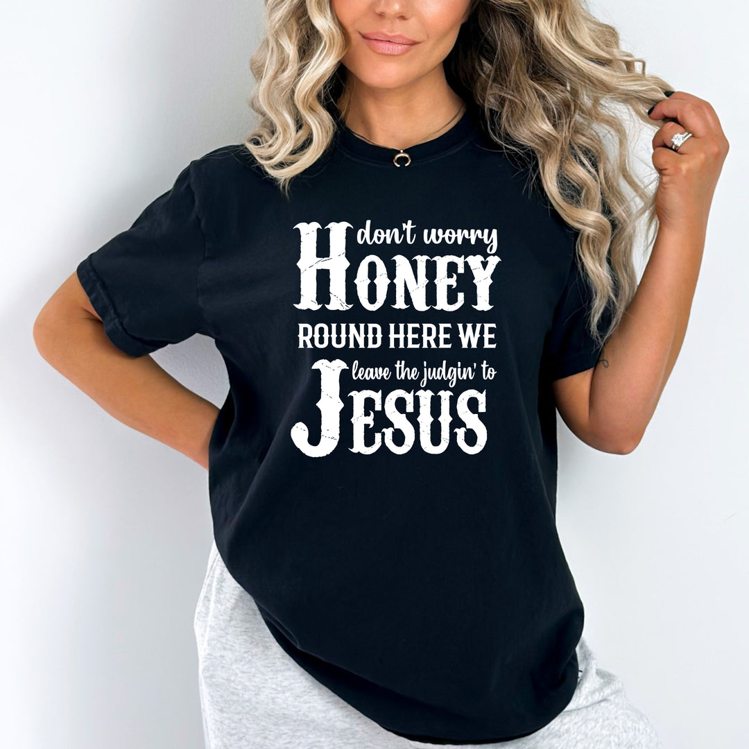 Don't Worry Honey: Jesus - Bella Canvas