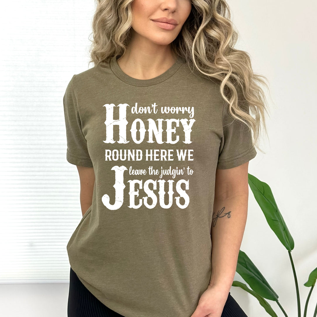 Don't Worry Honey: Jesus - Bella Canvas