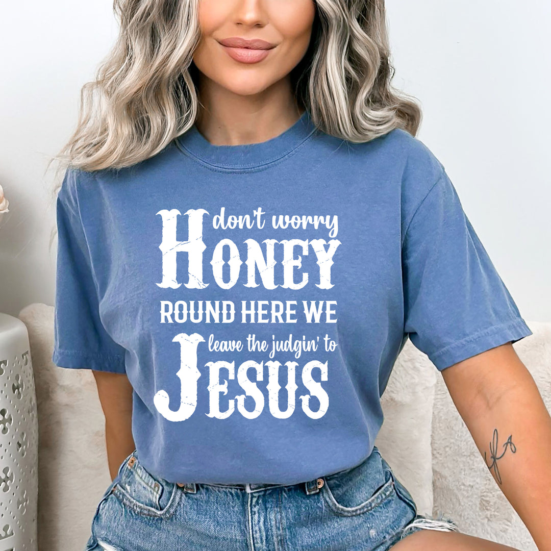 Don't Worry Honey: Jesus - Bella Canvas