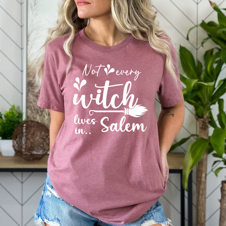 Not Every Witch Lives In Salem - Bella Canvas