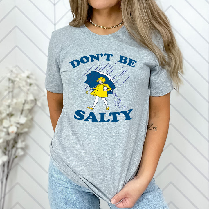 "Don't Be Salty"