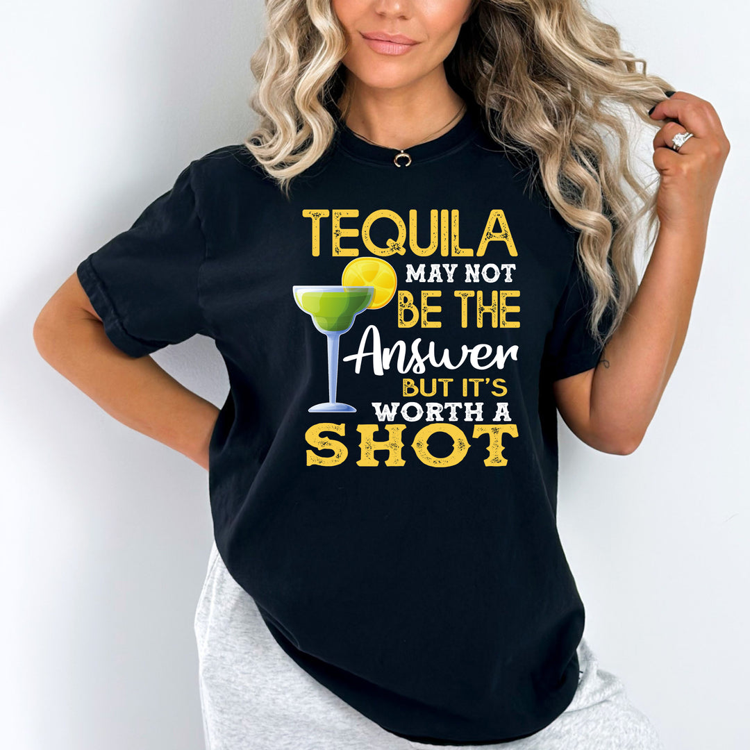 TEQUILA MAY NOT BE THE ANSWER - Bella Canvas