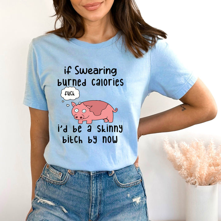 I'd Be Skinny Bitch By Now - Bella canvas