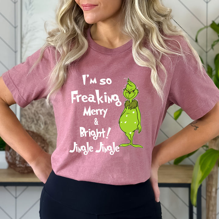 I'm So Freaking Merry And Bright - Bella canvas