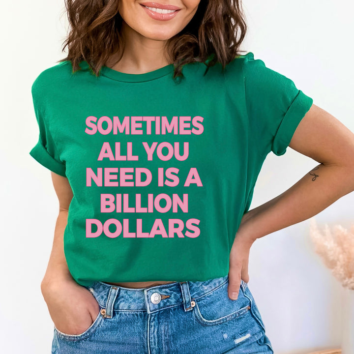 All You Need Is A Billon Dollars - Bella canvas