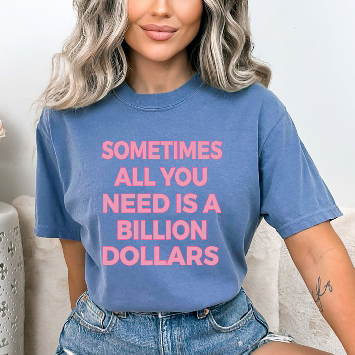 All You Need Is A Billon Dollars - Bella canvas