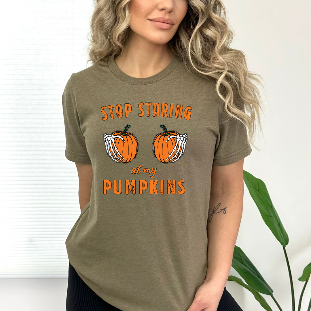 Stop Staring At My Pumpkins - Bella canvas