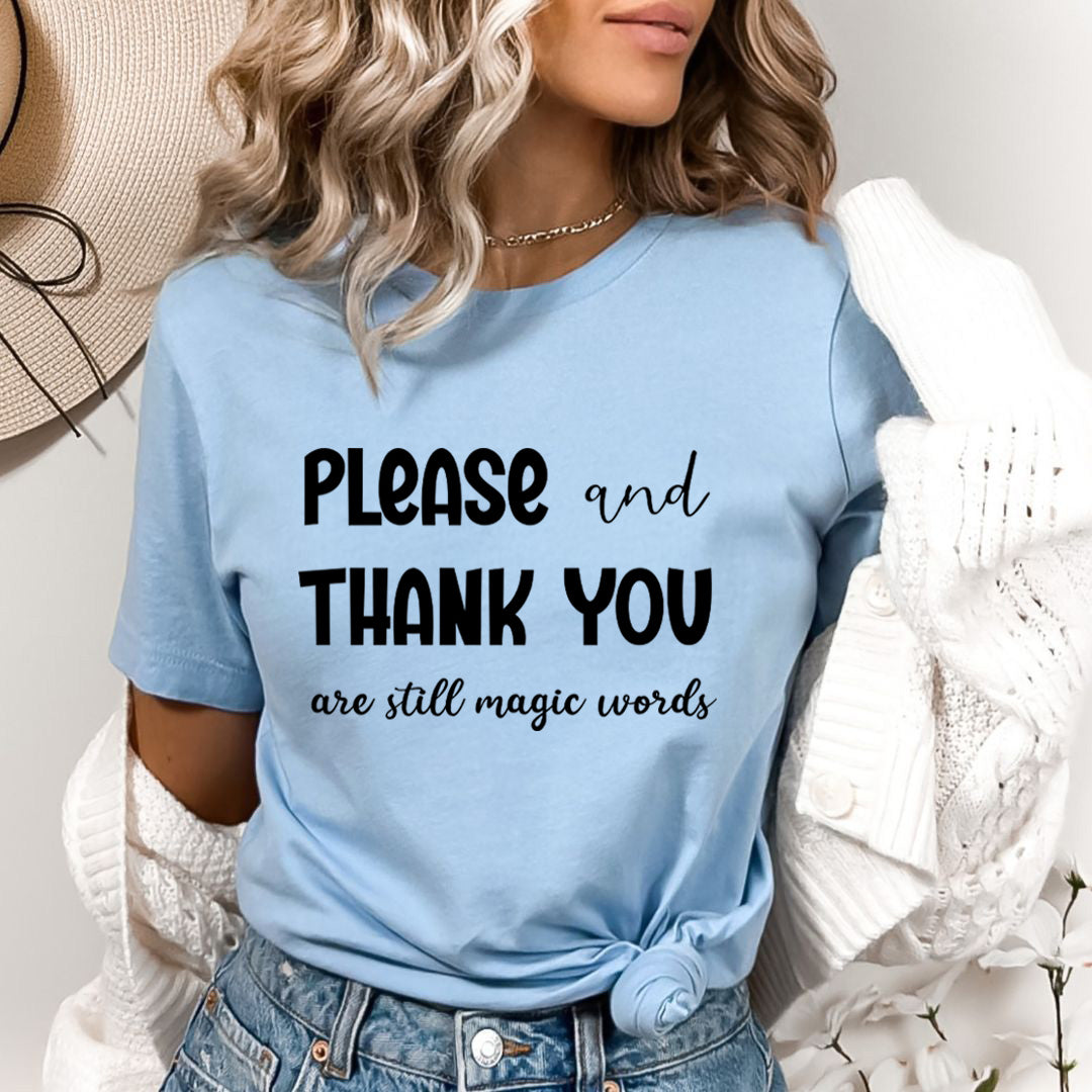 Please And Thankyou Are Still Magical Word - Bella canvas