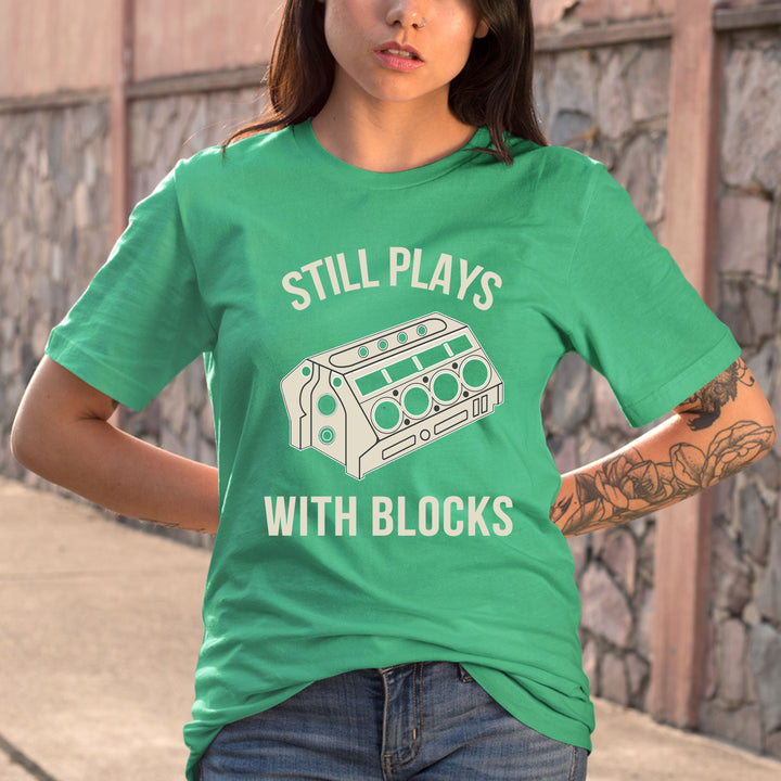 Still Plays With Blocks - Bella Canvas T-Shirt