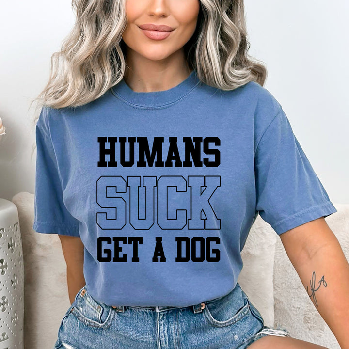 Humans Suck, Get A Dog - Bella Canvas