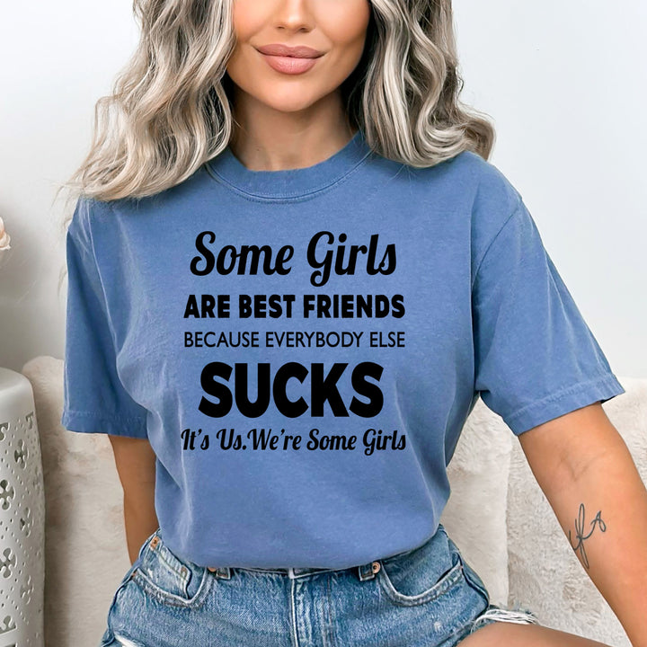 Some Girls Are Best Friends - Bella Canvas