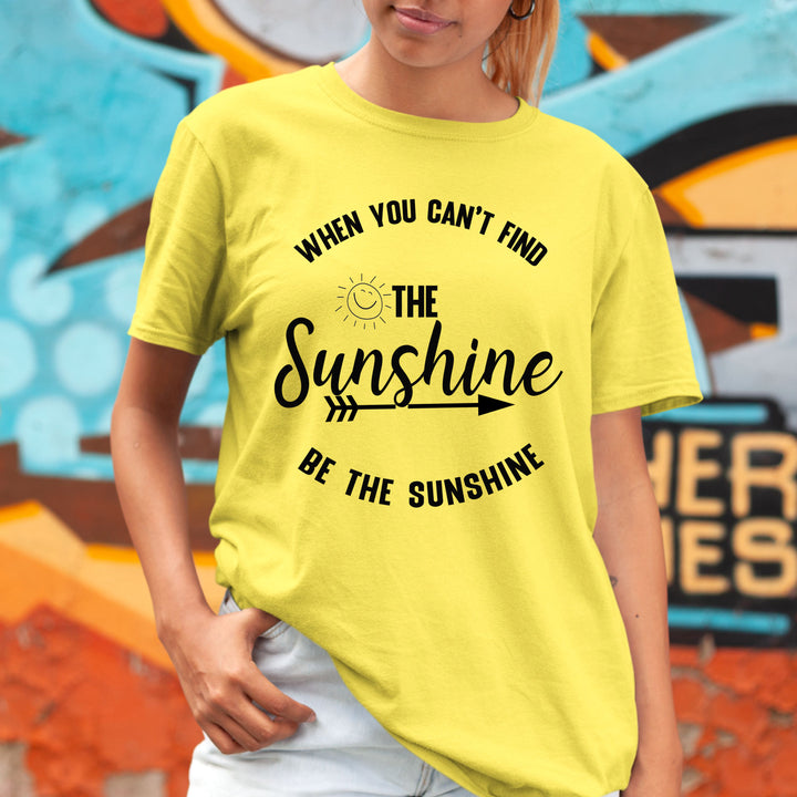 WHEN YOU CAN'T FIND THE SUNSHINE - BELLA CANVAS T-SHIRT