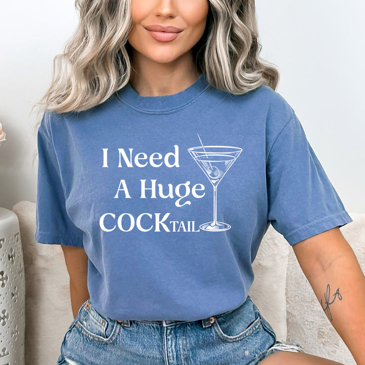 I Need A Huge Cocktail - Bella canvas