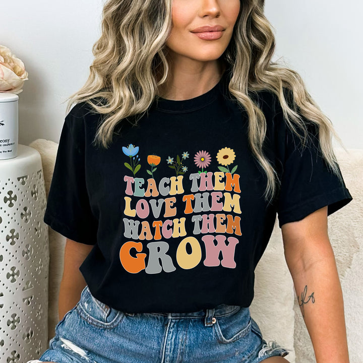Teach Them Love Them- Bella Canvas T-Shirt