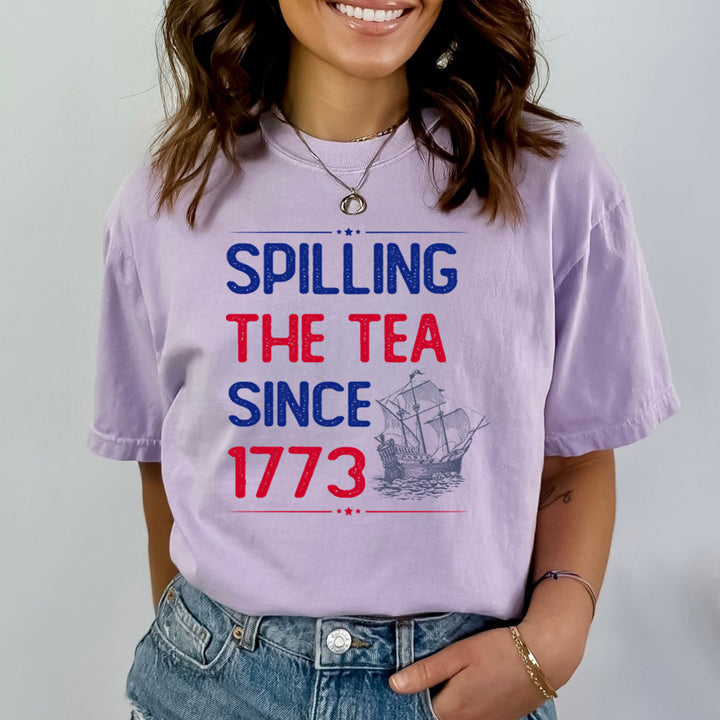 Spilling The tea Since 1773 - Bella Canvas