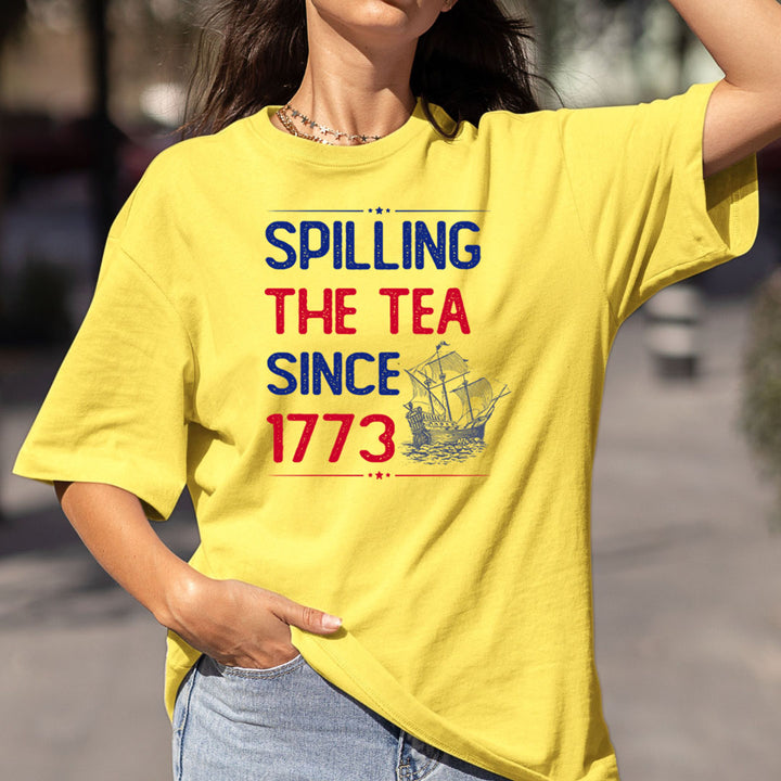 Spilling The tea Since 1773 - Bella Canvas
