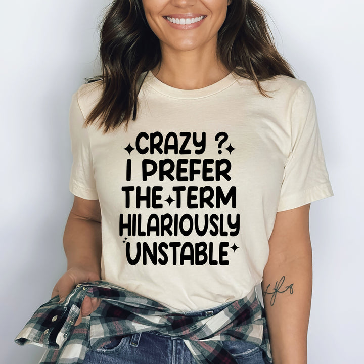 Crazy ? Hilariously Unstable - Bella canvas