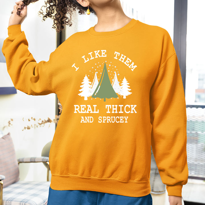 Real Thick And Sprucey - Sweatshirt & Hoodie