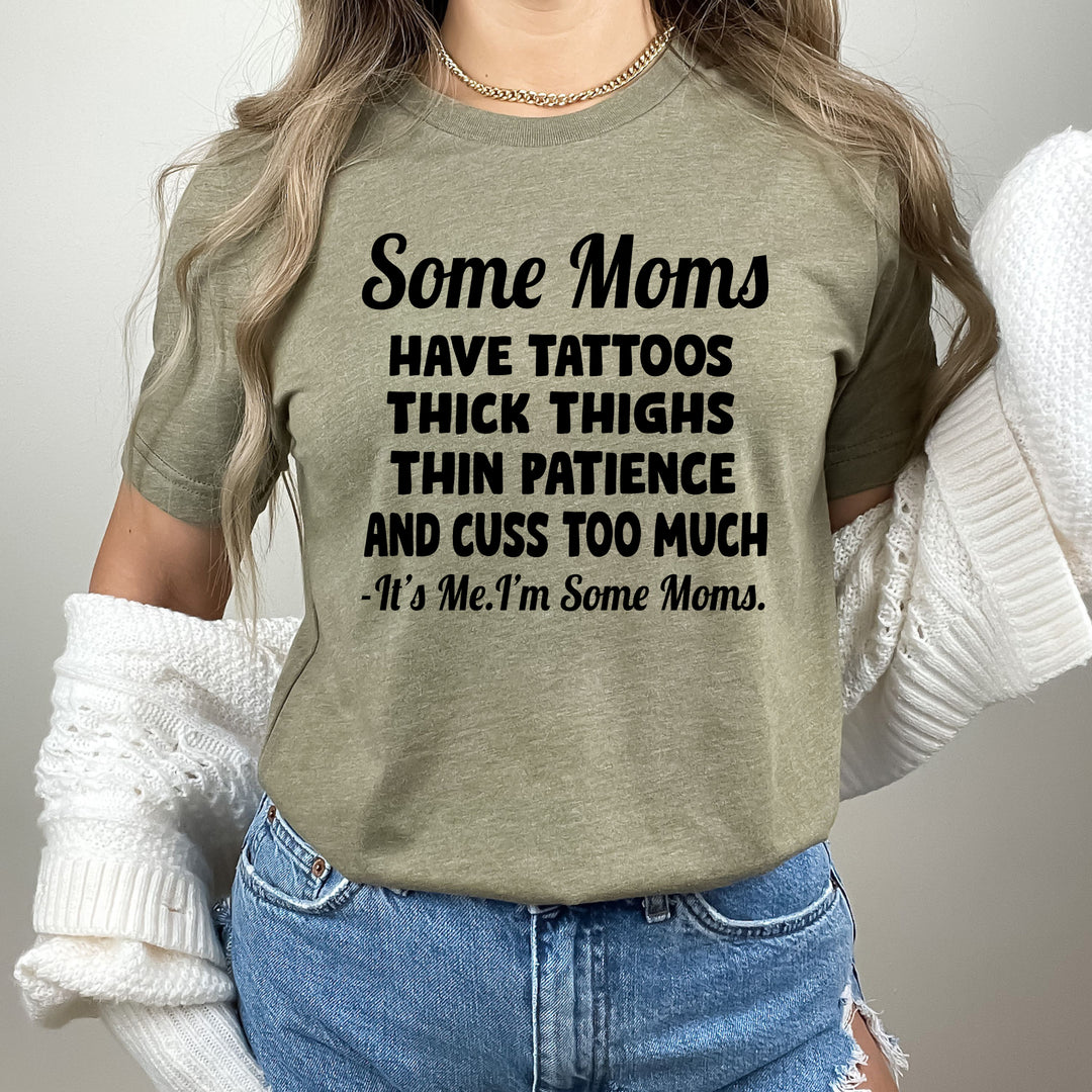 Some Moms Have Tattoos  - Bella Canvas