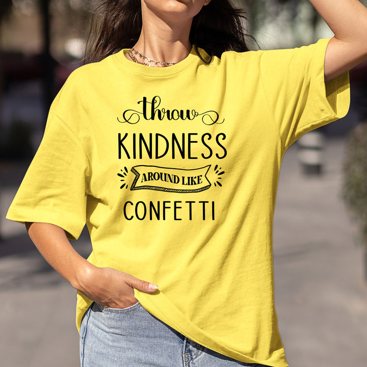 Throw kindness Around Like Confetti - Bella canvas