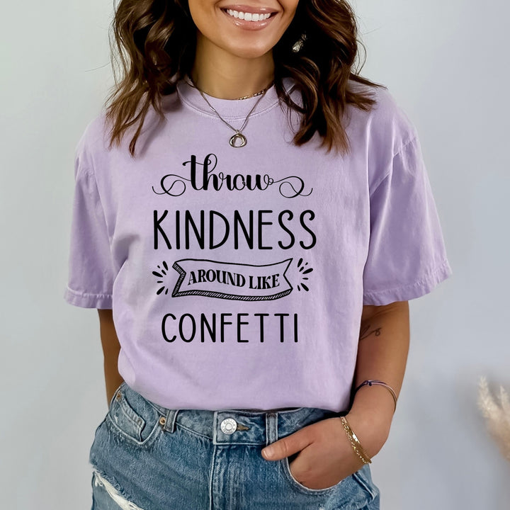 Throw kindness Around Like Confetti - Bella canvas