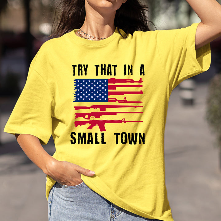 "Try That In A Small Town" - Bella Canvas T-Shirt