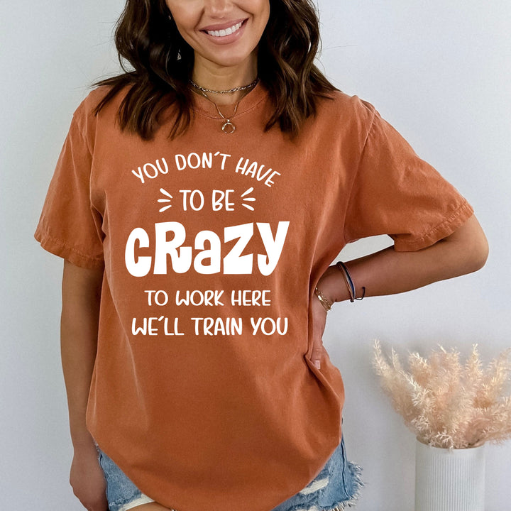 You Don't Have To Be Crazy - Bella Canvas