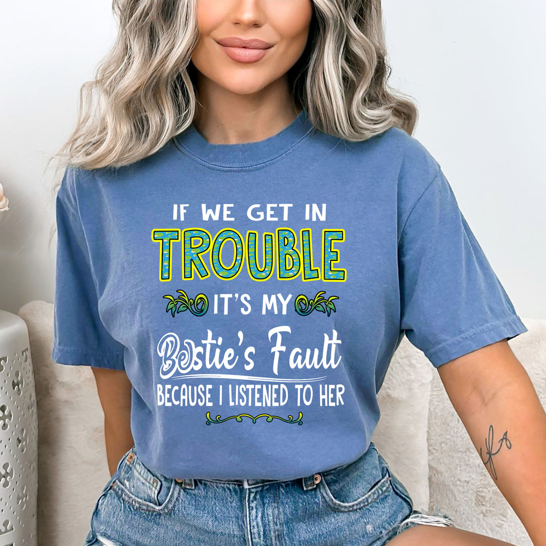 If We Get In Trouble - Bella Canvas