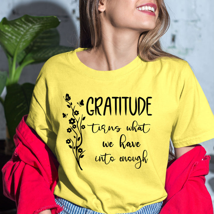 Gratitude Turn What We Have Into Enough - Bella Canvas