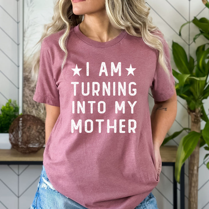I Am Turning Into My Mother - Bella canvas