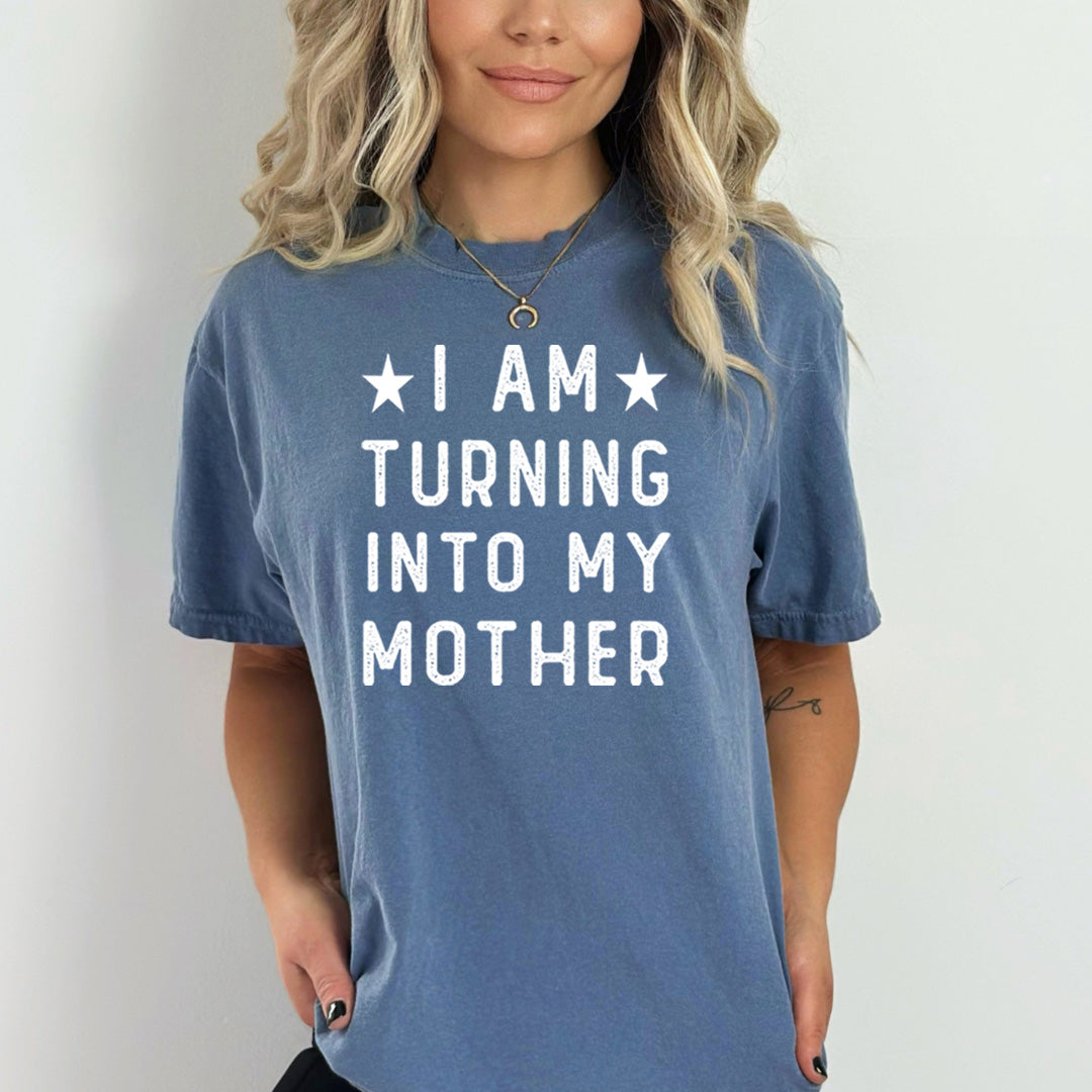 I Am Turning Into My Mother - Bella canvas