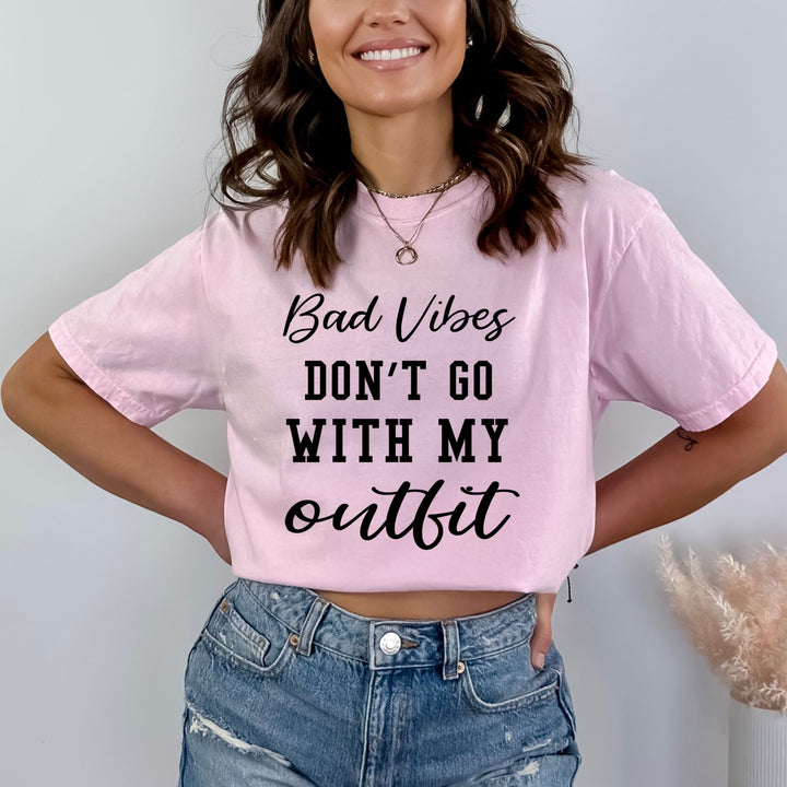 Bad Vibes Don't Go With My Outfits - Bella canvas