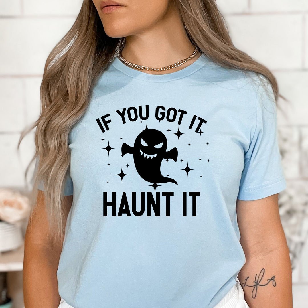 If You Got It Haunt It - Bella Canvas