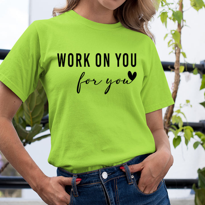 Work On You For You - Unisex T-Shirt