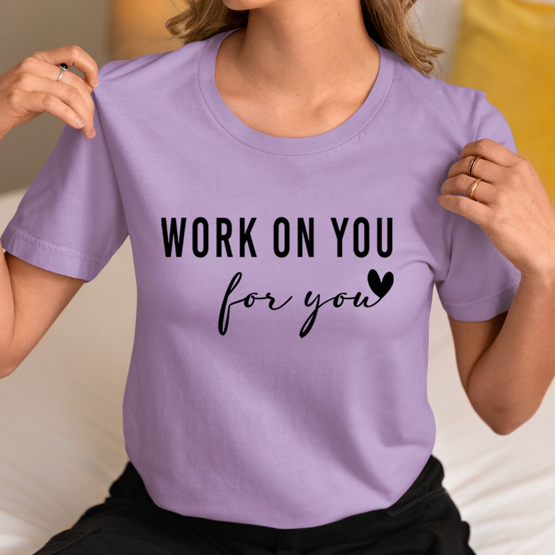Work On You For You - Unisex T-Shirt