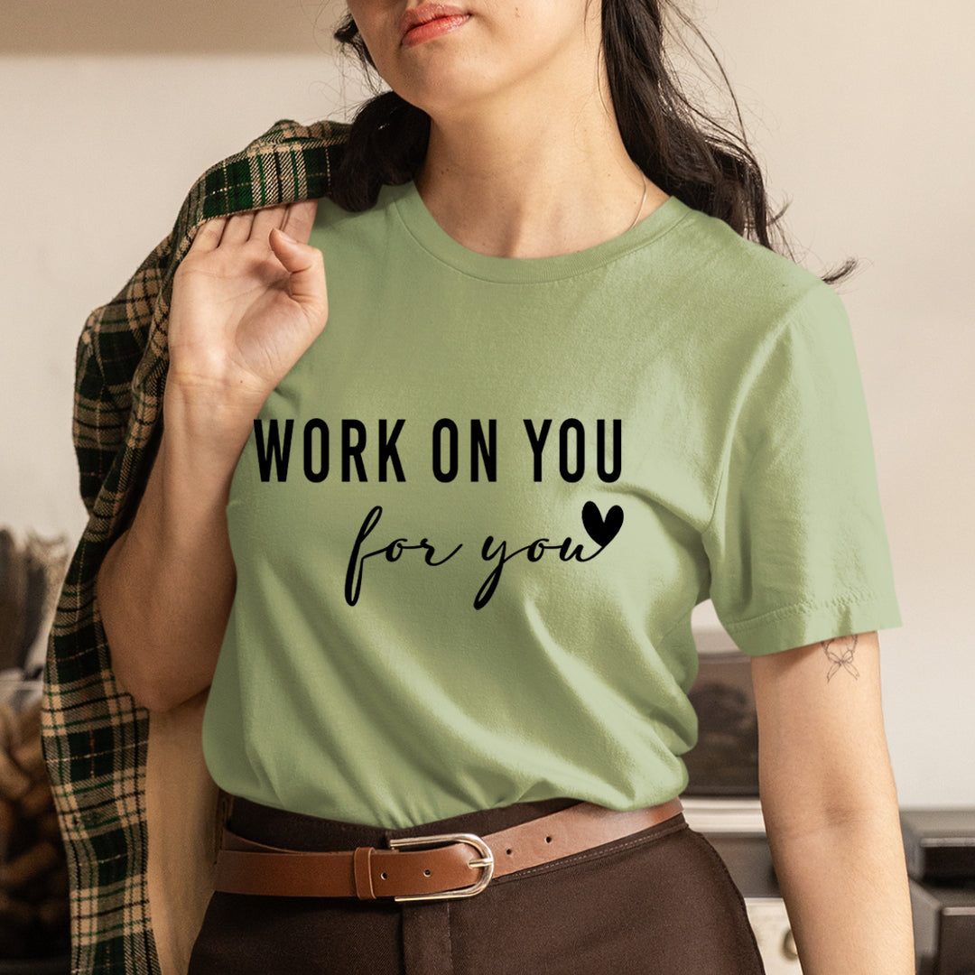 Work On You For You - Unisex T-Shirt