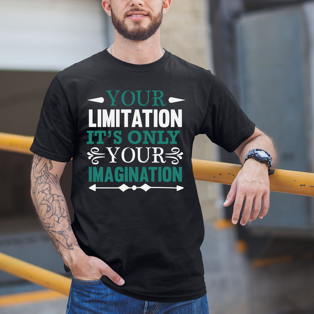 "YOUR LIMITATION IT'S ONLY YOUR IMAGINATION" MEN TEE