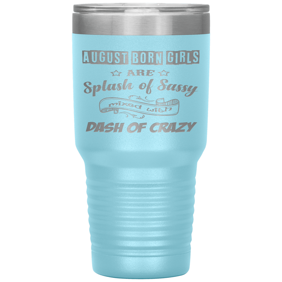 "August Girls Sassy"Tumbler.Buy for friends and family. Save Shipping. - LA Shirt Company