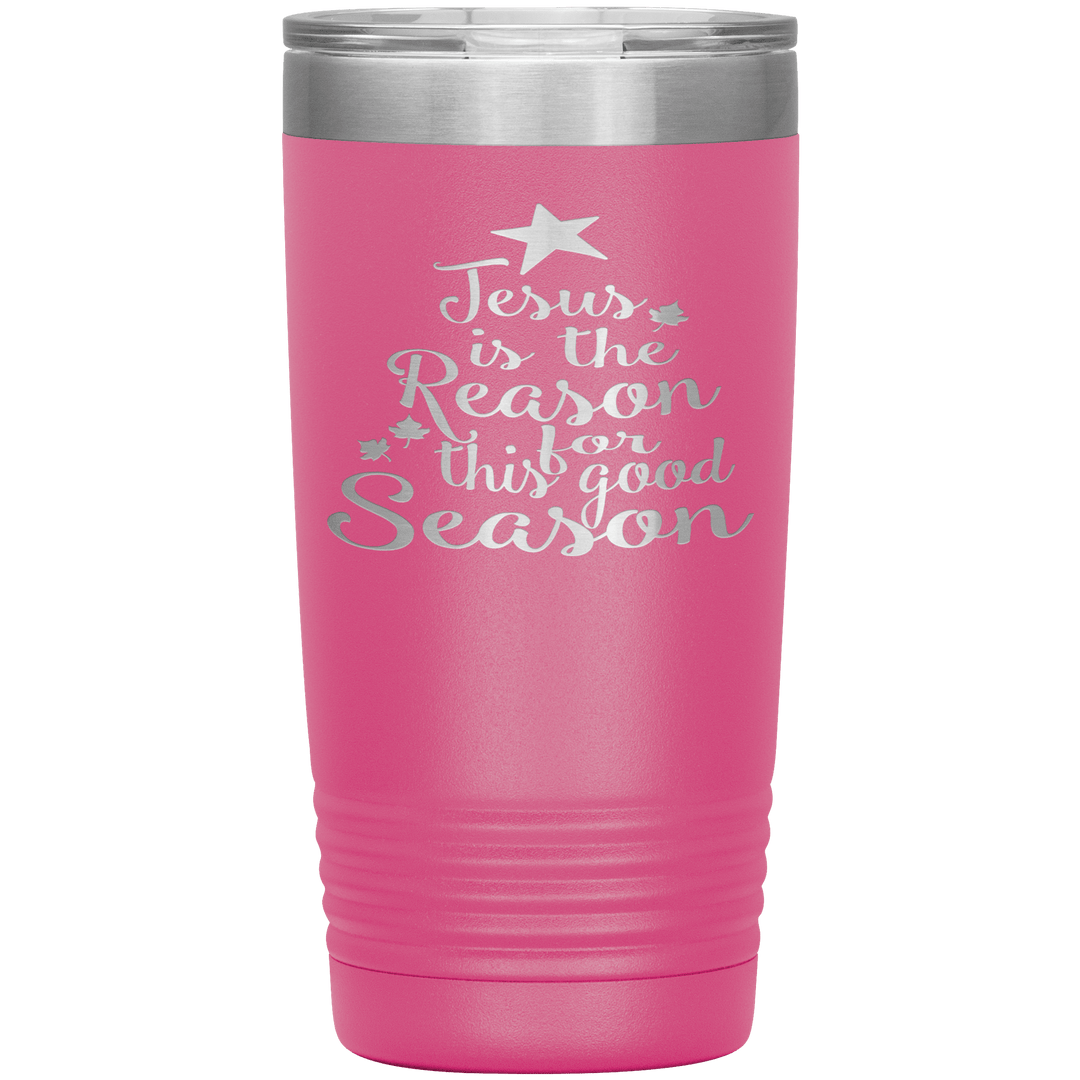 "JESUS IS THE REASON FOR THIS GOOD SEASON" Tumbler. Buy For Family & Friends. Save Shipping. - LA Shirt Company