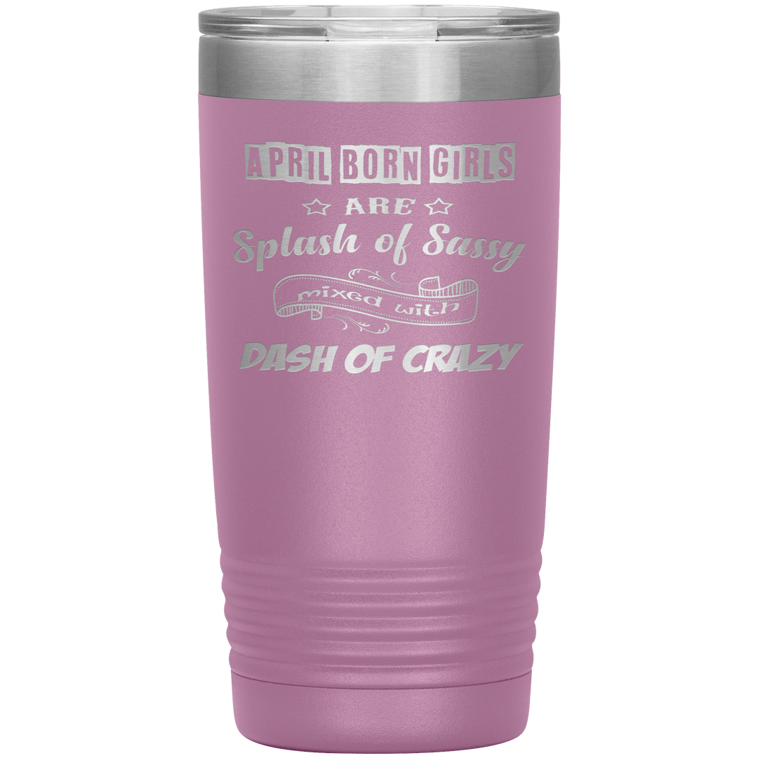 "April Girls Sassy "Tumbler. Buy for friends and family. Save Shipping. - LA Shirt Company