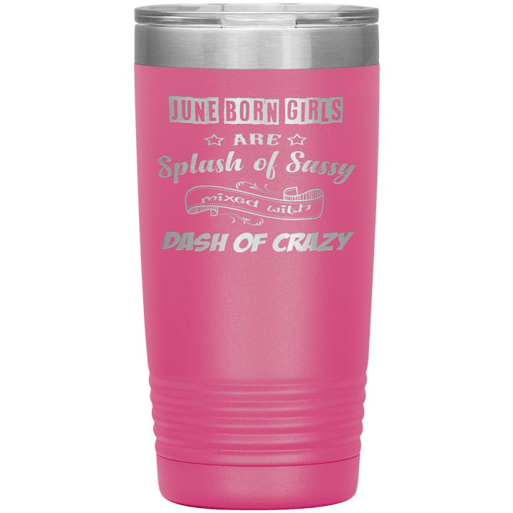 "June Girls Sassy"Tumbler.Buy for friends and family. Save Shipping. - LA Shirt Company