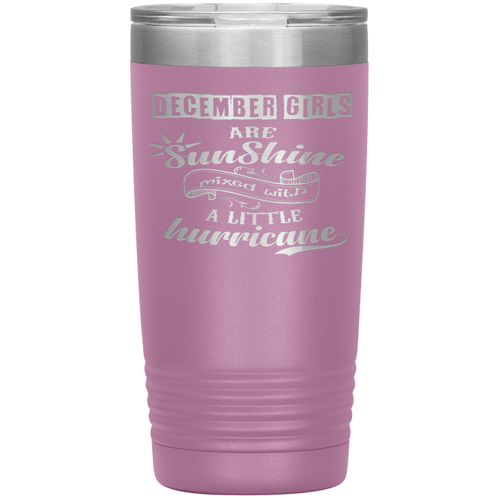 "December Girls are Sunshine Mixed With Little Hurricane"Tumbler. Buy For Family & Friends. Save Shipping. - LA Shirt Company