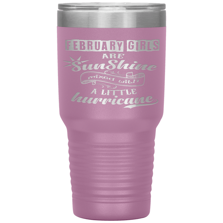"February Girls are Sunshine Mixed With Little Hurricane"Tumbler. Buy For Family & Friends. Save Shipping. - LA Shirt Company