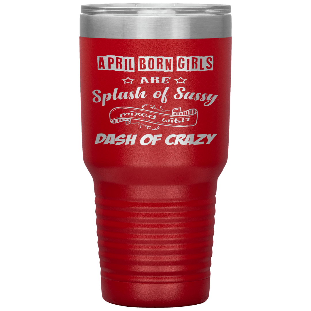 "April Girls Sassy "Tumbler. Buy for friends and family. Save Shipping. - LA Shirt Company