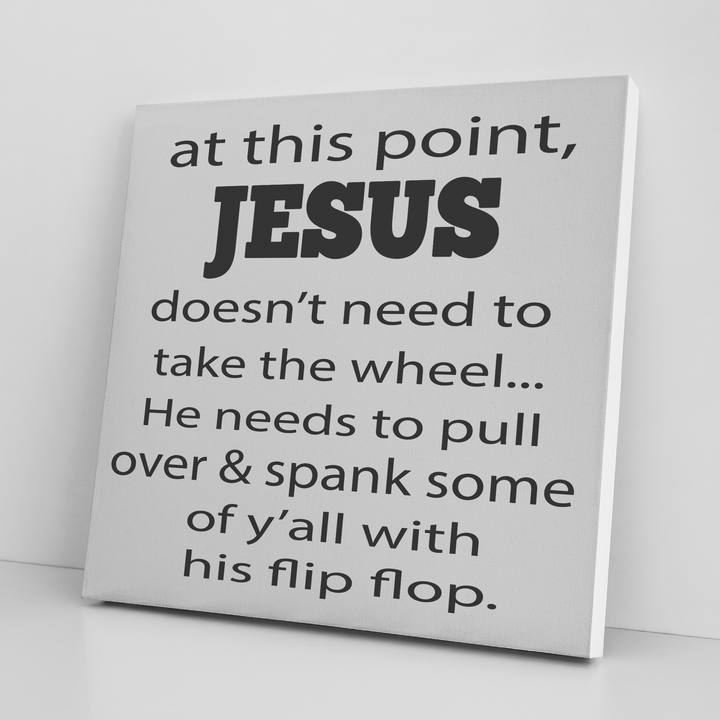 ''AT THIS POINT JESUS DOESN'T TAKE WHEEL'' CANVAS