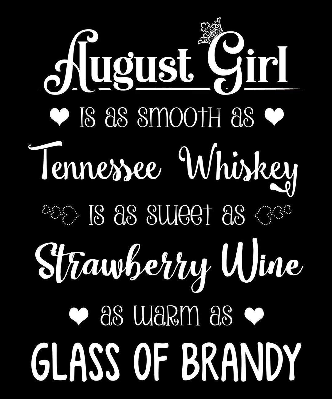 August Girl Is As Smooth As Whiskey.........As Warm As Brandy"