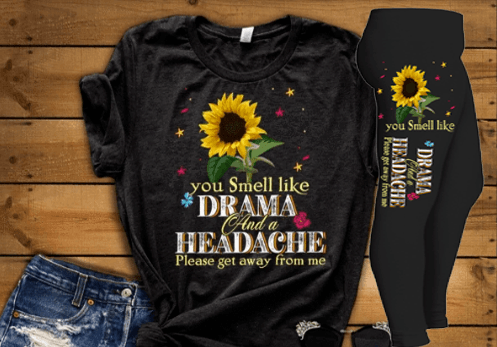 "You Smell Like Drama And A Headache Please Get Away From Me"(Flat Shipping) - LA Shirt Company