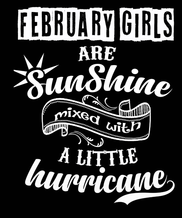 FEBRUARY GIRLS ARE SUNSHINE MIXED WITH LITTLE HURRICANE, BIRTHDAY BASH  (FLAT SHIPPING)
