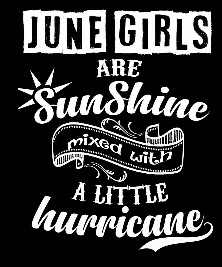 "JUNE GIRLS ARE SUNSHINE MIXED WITH HURRICANE" & PRE-APPROVED FOR $45 FREE JEWELERY