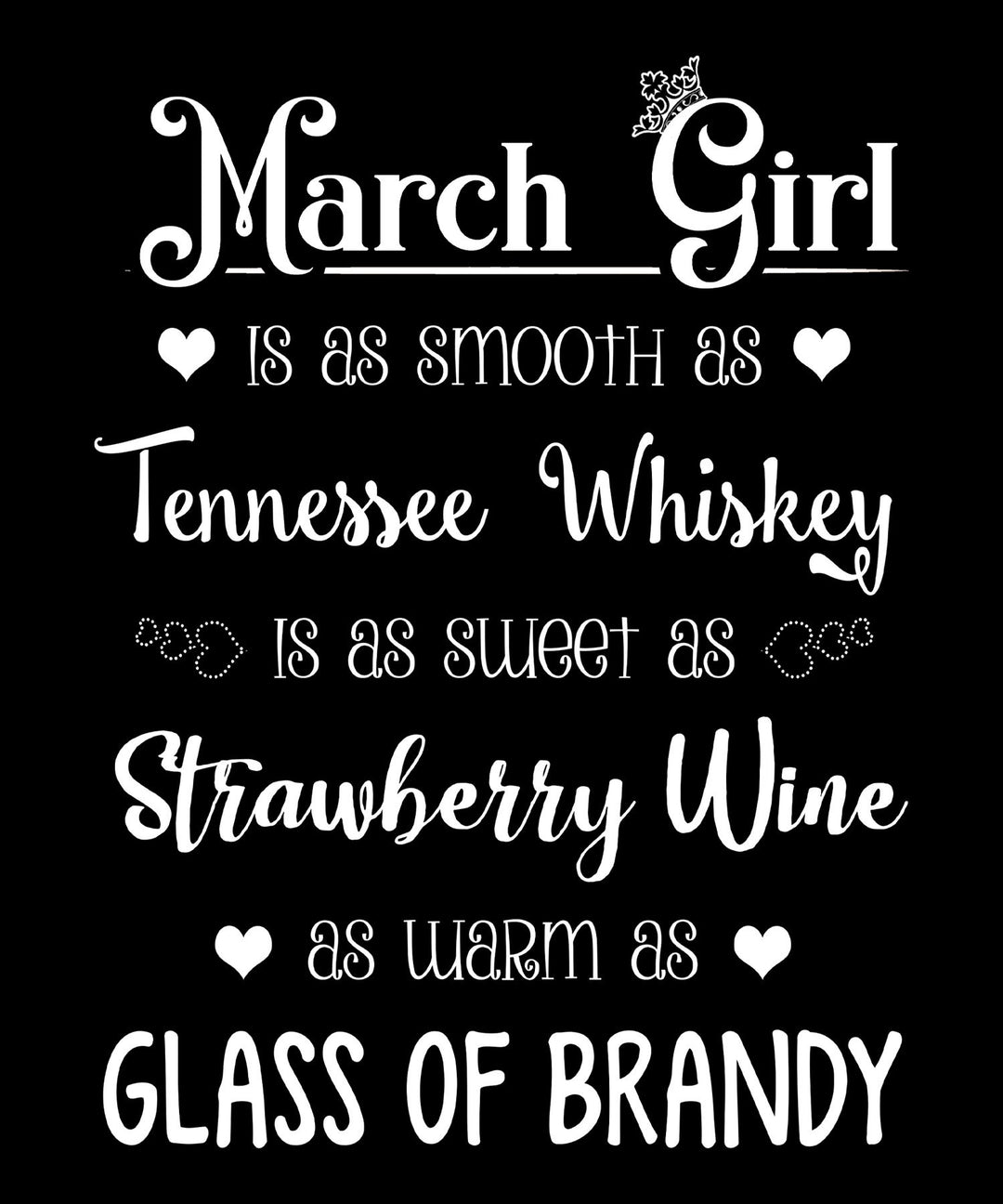 March Girl Is As Smooth As Whiskey.........As Warm As Brandy" Flat Shipping